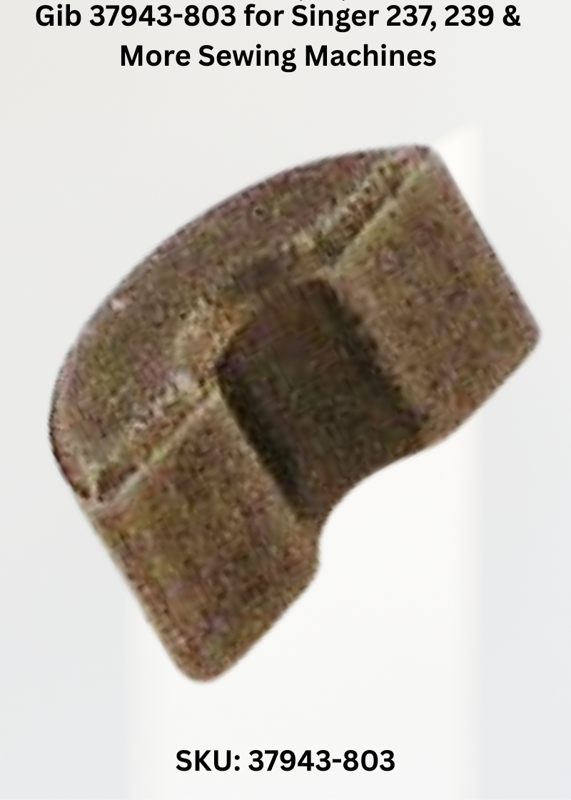 Gib 37943-803 for Singer 237, 239 & More Sewing Machines
