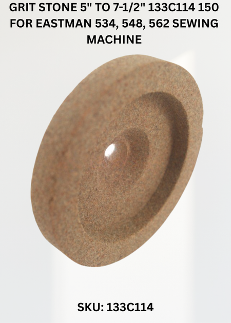 Grit Stone 5" to 7-1/2" 133C114 150 for Eastman 534, 548, 562 Sewing Machine