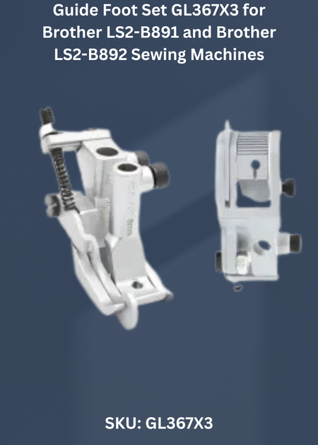 Guide Foot Set GL367X3 for Brother LS2-B891 and Brother LS2-B892 Sewing Machines