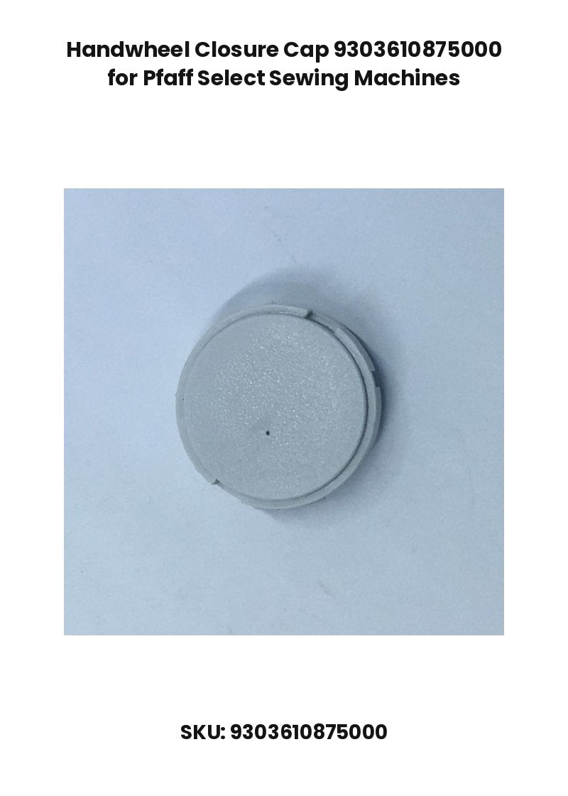 Handwheel Closure Cap 9303610875000 for Pfaff Select Sewing Machines