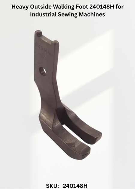 Heavy Outside Walking Foot 240148H for Industrial Sewing Machines