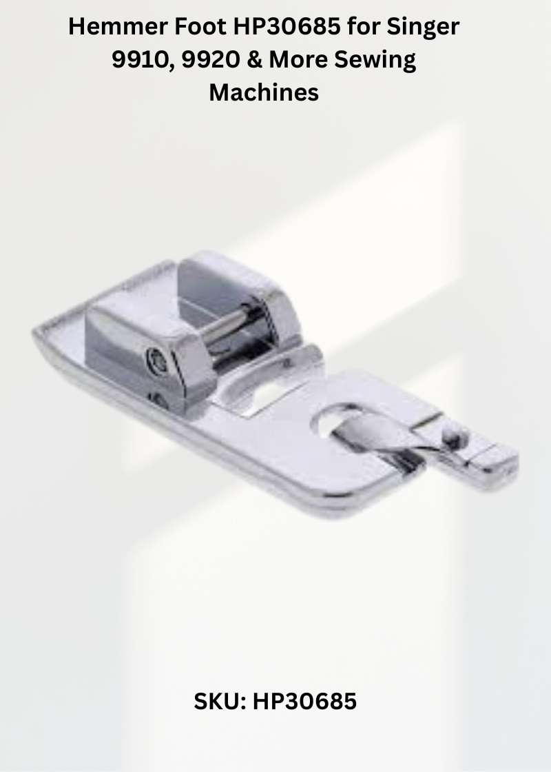 Hemmer Foot HP30685 for Singer 9910, 9920 & More Sewing Machines