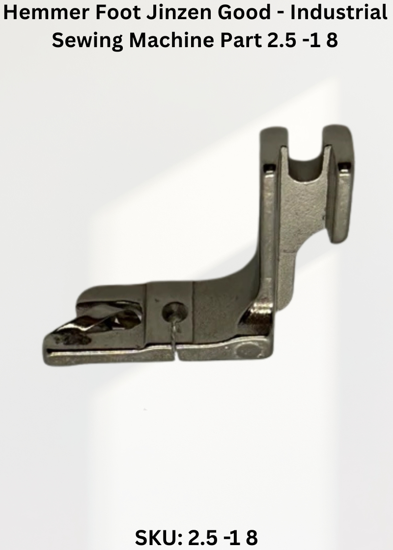 Hemmer Foot Jinzen Good - Industrial Sewing Machine Part 2.5 -1 8