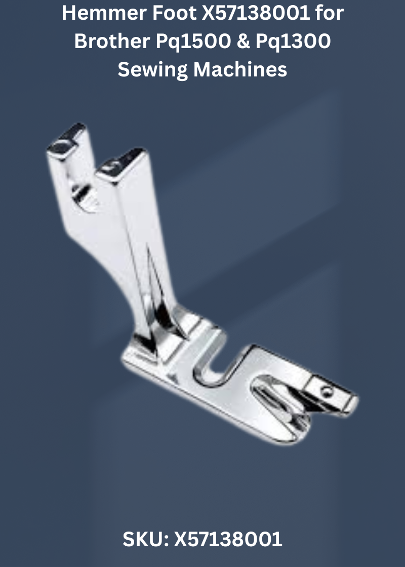 Hemmer Foot X57138001 — Fits Brother PQ1500, PQ1300