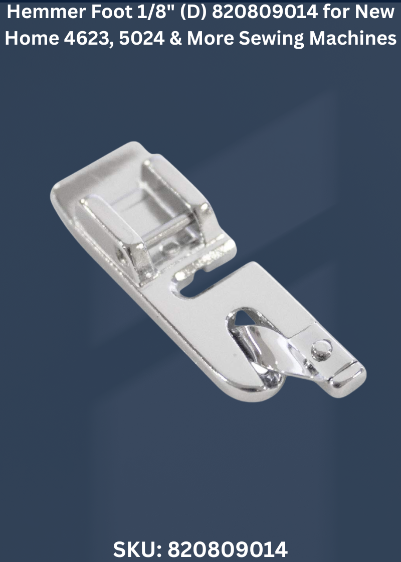 Hemmer Foot 820809014 — Fits New Home 2600, 3003, 3005, 3007 & more