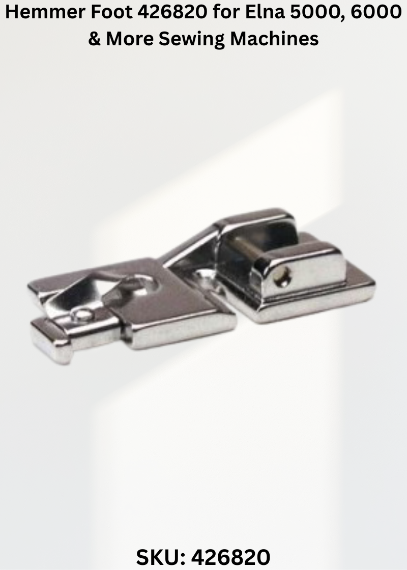 Hemmer Foot 426820 for Elna 5000, 6000 & More Sewing Machines