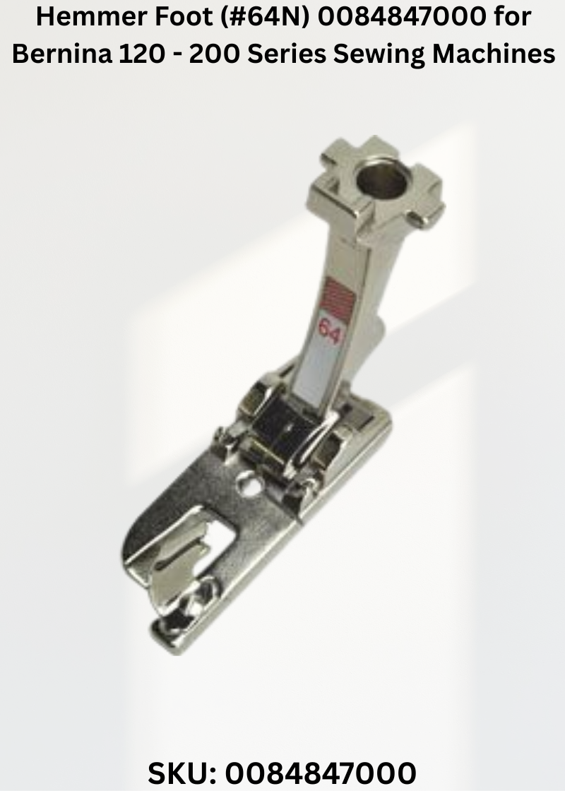 Hemmer Foot (#64N) 0084847000 for Bernina 120 - 200 Series Sewing Machines