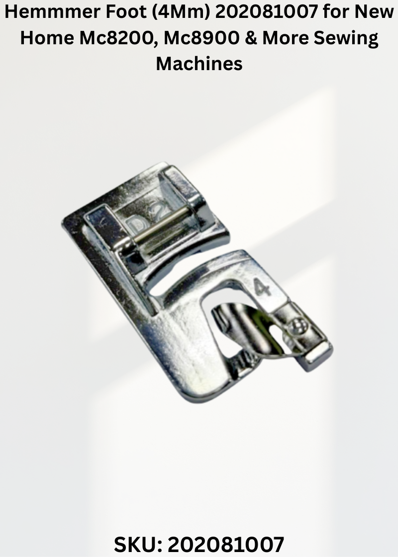 Hemmmer Foot (4Mm) 202081007 for New Home Mc8200, Mc8900 & More Sewing Machines
