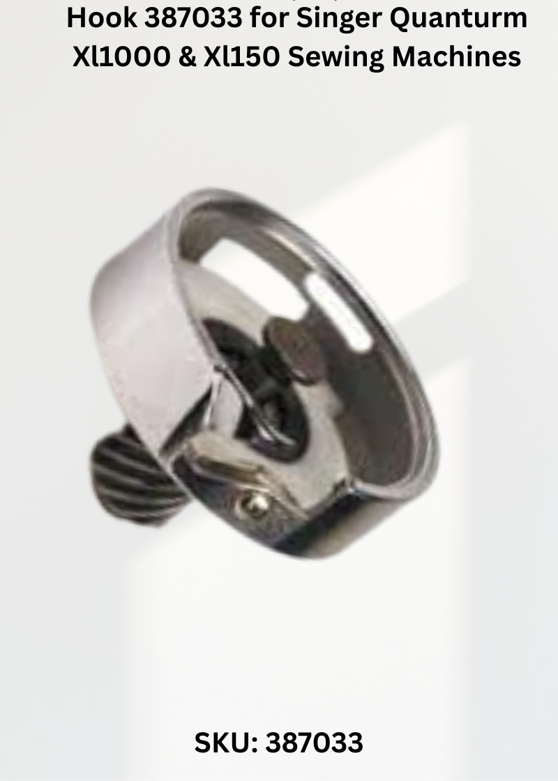 Hook 387033 for Singer Quantum Xl1000 & Xl150 Sewing Machines