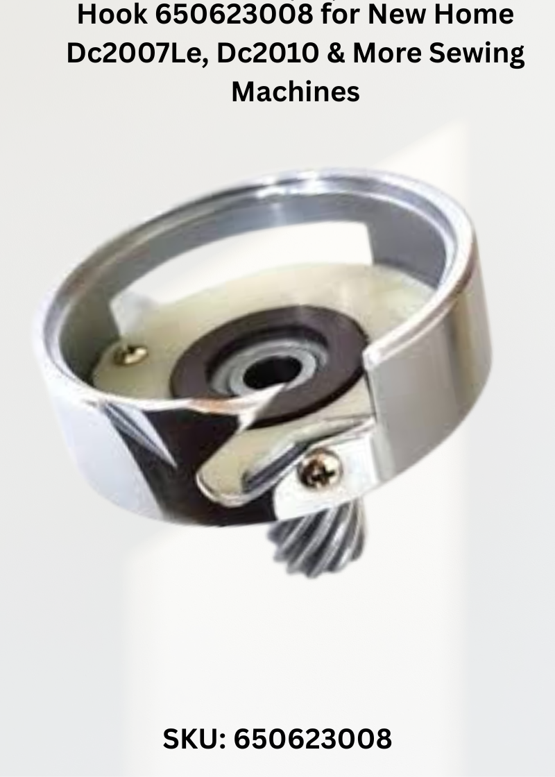 Hook 650623008 for New Home Dc2007Le, Dc2010 & More Sewing Machines