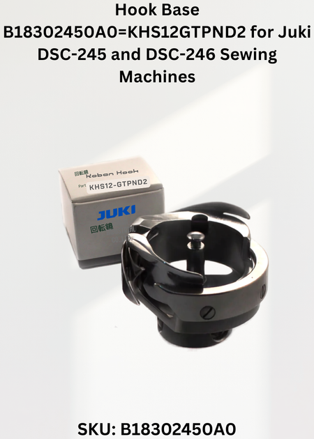 Hook Base B18302450A0=KHS12GTPND2 for Juki DSC-245 and DSC-246 Sewing Machines