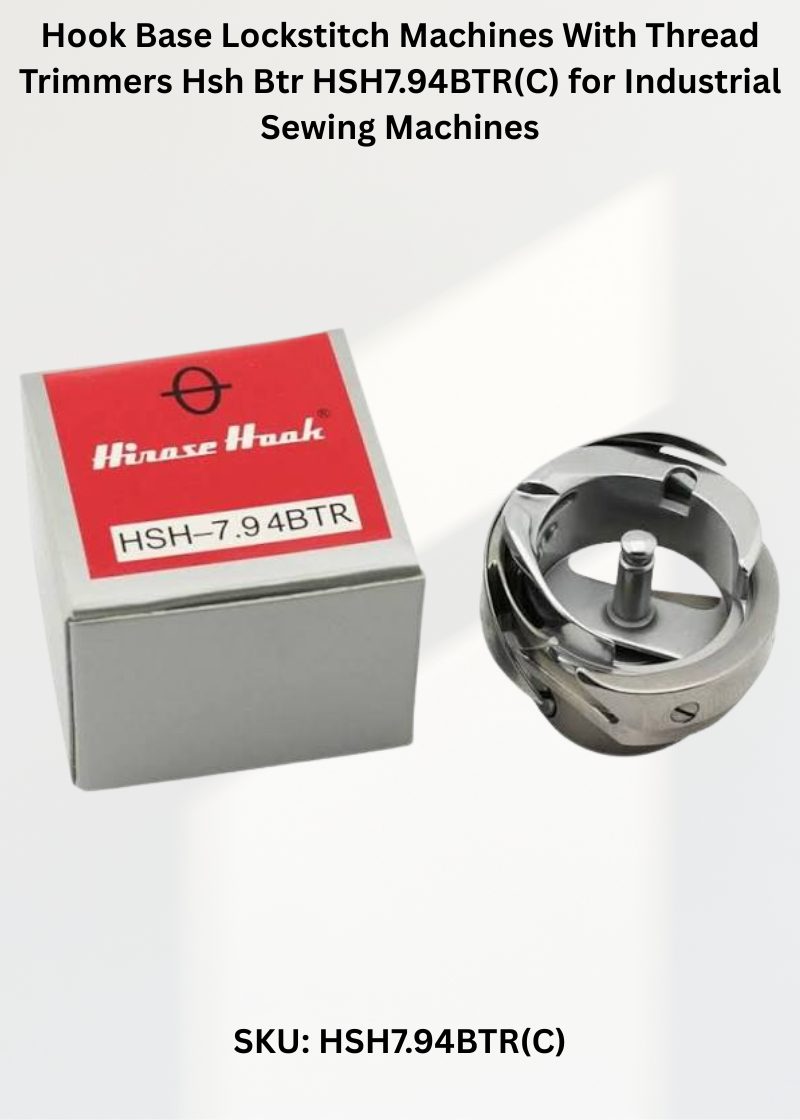 Hook Base Lockstitch Machines With Thread Trimmers Hsh Btr HSH7.94BTR(C) for Industrial Sewing Machines