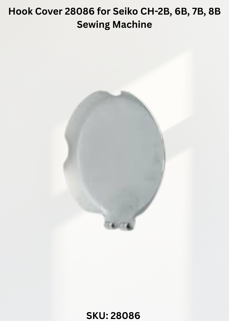 Hook Cover 28086 for Seiko CH-2B, 6B, 7B, 8B Sewing Machine