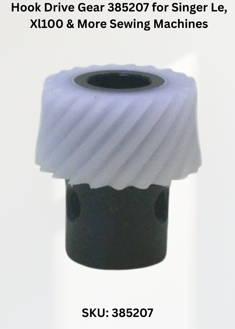 Hook Drive Gear 385207 — Fits Singer XL100, XL150, XL1000