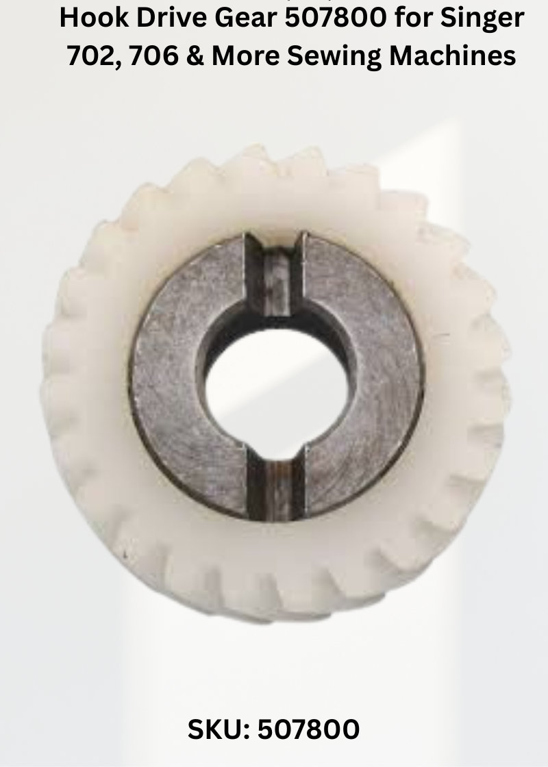 Hook Drive Gear 507800 — Fits Singer 700, 702, 706, 708 & more