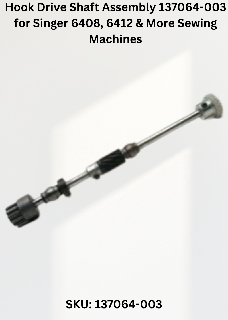 Hook Drive Shaft Assembly 137064-003 — Fits Singer 6408, 6412, 6416, 6423