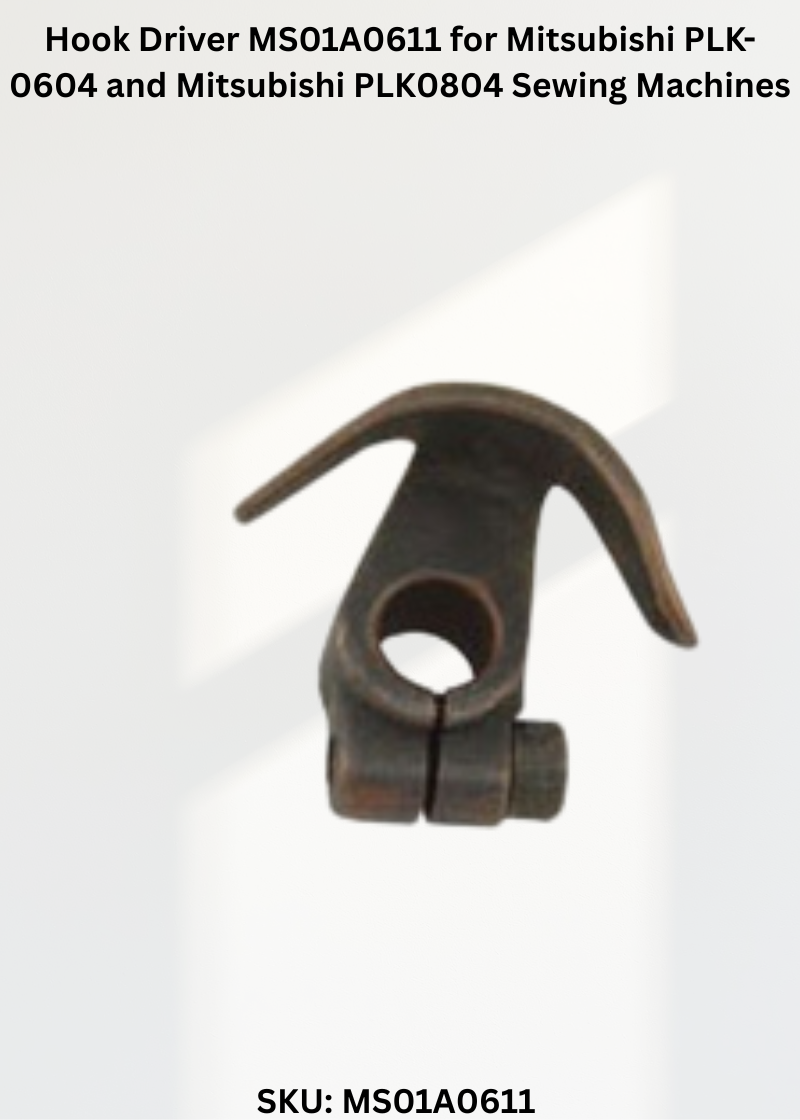 Hook Driver MS01A0611 for Mitsubishi PLK-0604 and Mitsubishi PLK0804 Sewing Machines