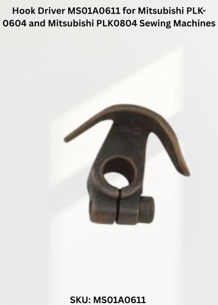 Hook Driver MS01A0611 for Mitsubishi PLK-0604 and Mitsubishi PLK0804 Sewing Machines
