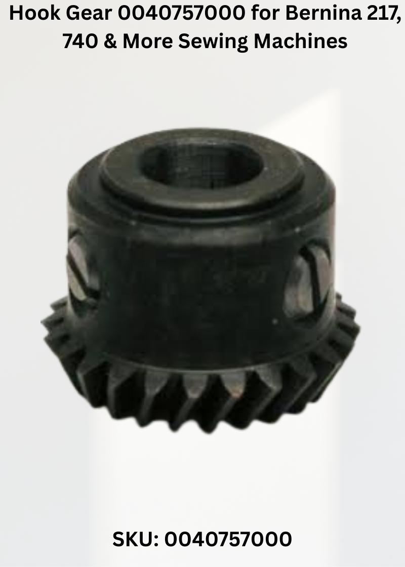 Hook Gear 0040757000 — Fits Bernina 217, 740, 750, 840 850 & more