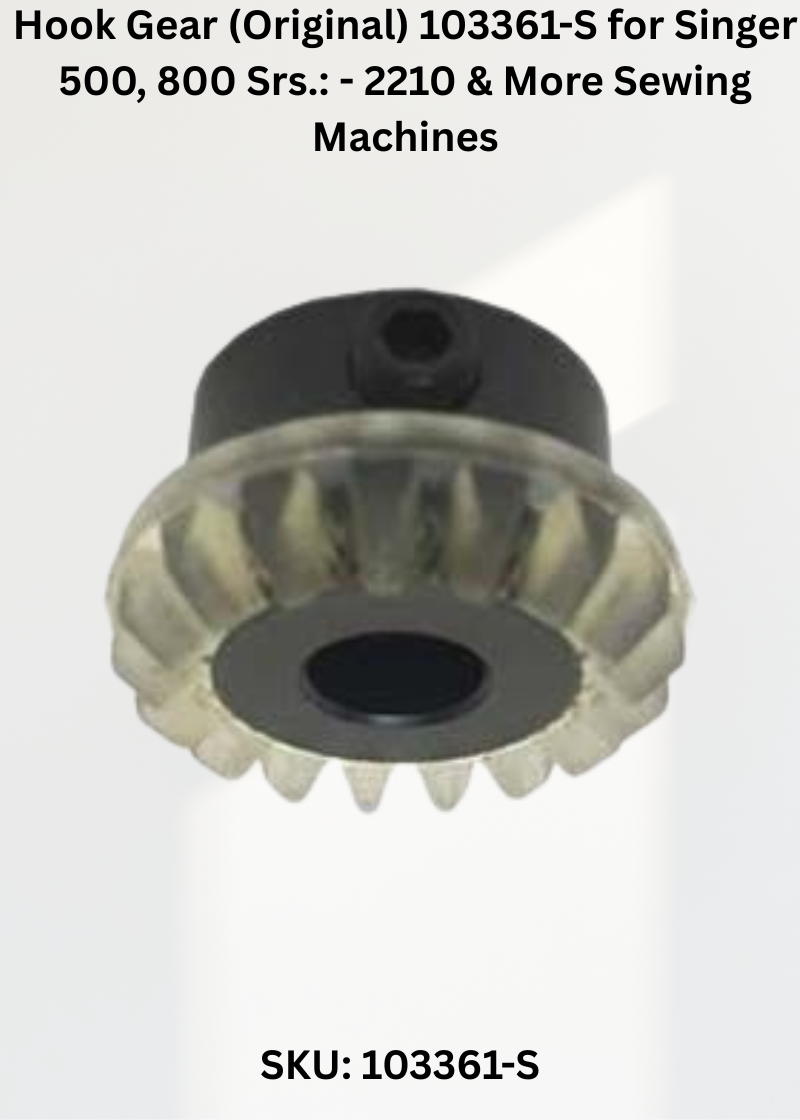 Hook Gear 103361-S — Fits Singer 500, 800 Srs.:-2210, 502, 507 & more