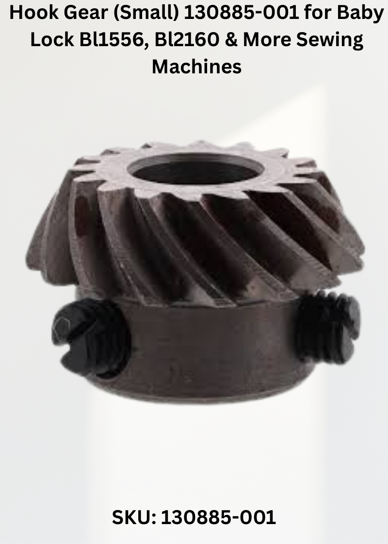 Hook Gear 130885-001 — Fits Baby Lock BL1556, BL2160, BL702, BL713 & more