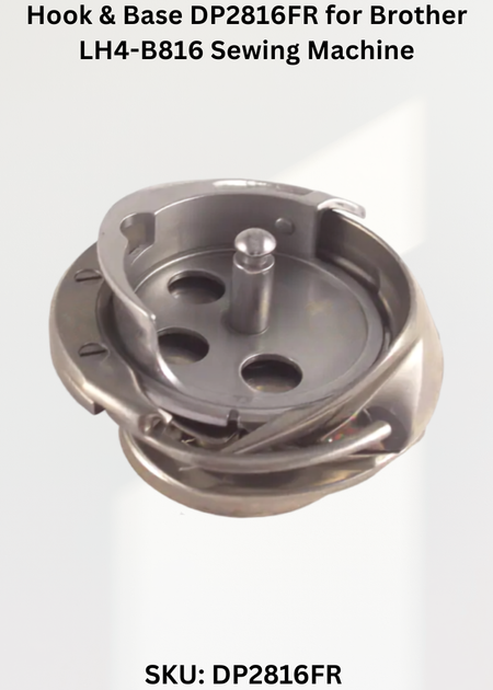 Hook & Base DP2816FR for Brother LH4-B816 Sewing Machine