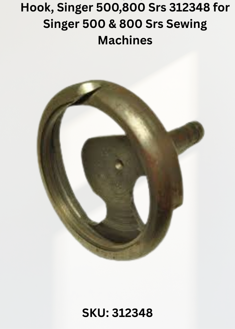 Hook 312348 for Singer 500 & 800 Series Sewing Machines