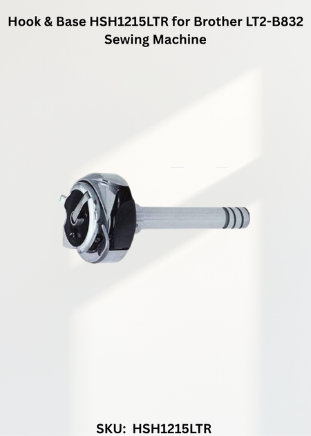Hook & Base HSH1215LTR for Brother LT2-B832 Sewing Machine