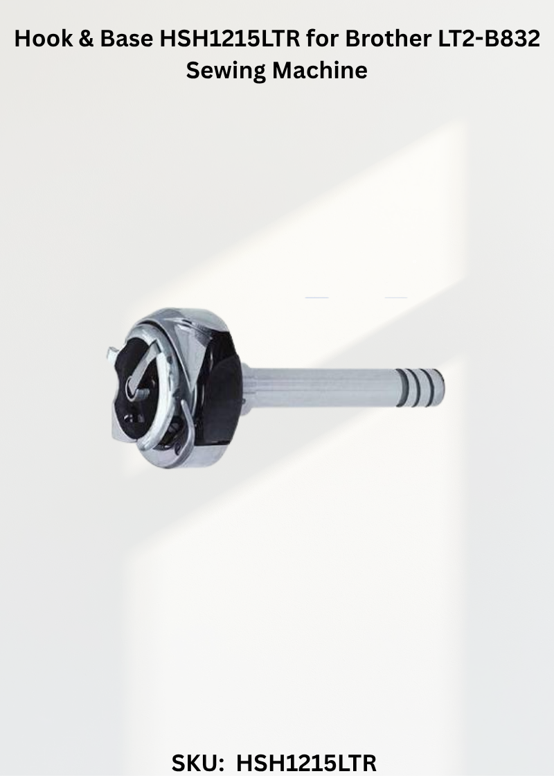 Hook & Base HSH1215LTR  for Brother LT2-B832 Sewing Machine