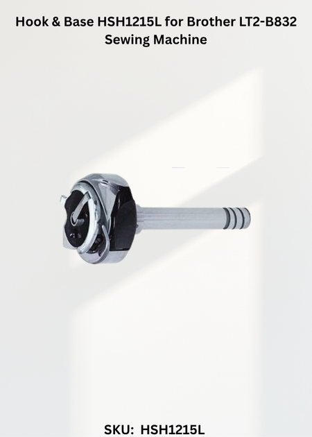 Hook & Base HSH1215L for Brother LT2-B832 Sewing Machine
