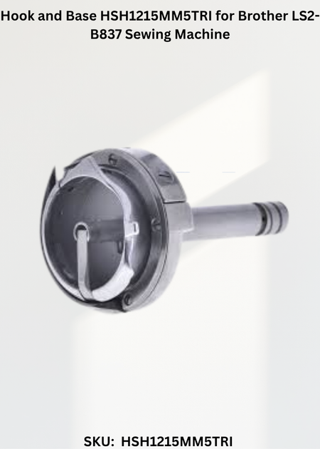 Hook and Base HSH1215MM5TRI for Brother LS2-B837 Sewing Machine