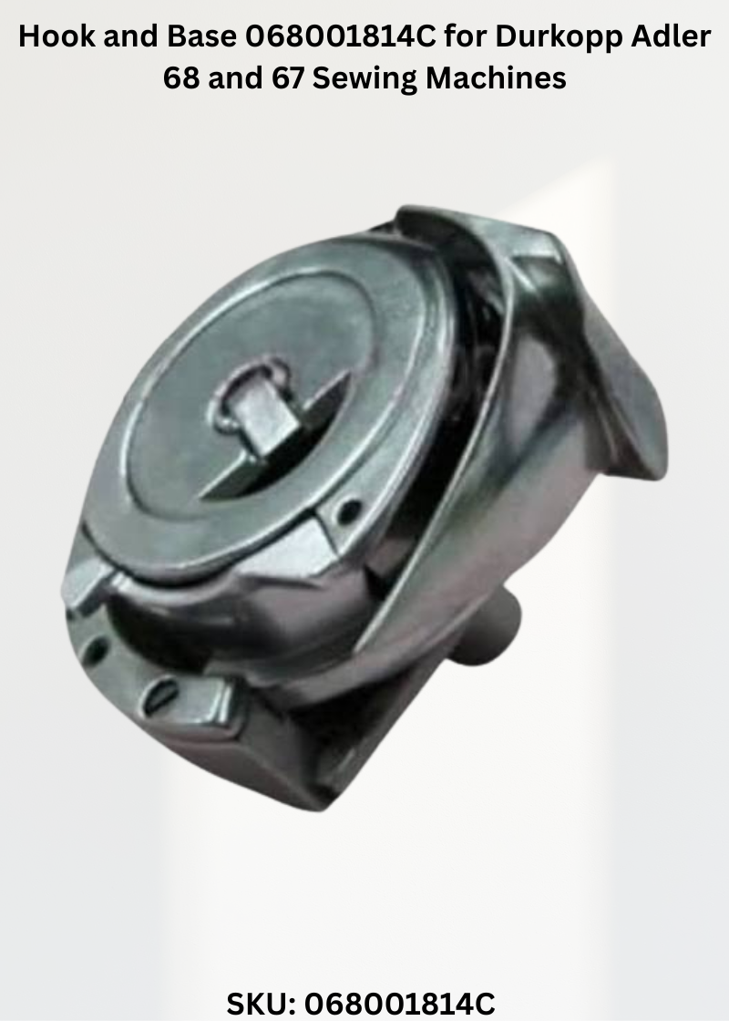 Hook and Base 068001814C for Durkopp Adler 68 and 67 Sewing Machines
