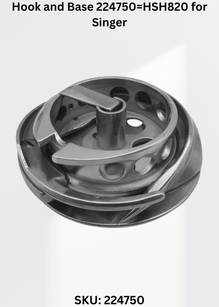 Hook and Base 224750=HSH820 for Singer 108W and 108K Sewing Machines