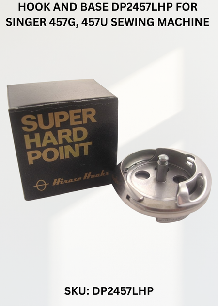 Hook and Base DP2457LHP for Singer 457G, 457U Sewing Machine
