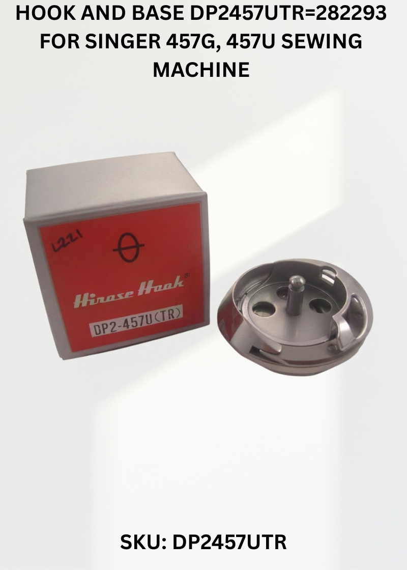 Hook and Base DP2457UTR=282293 for Singer 457G, 457U Sewing Machine
