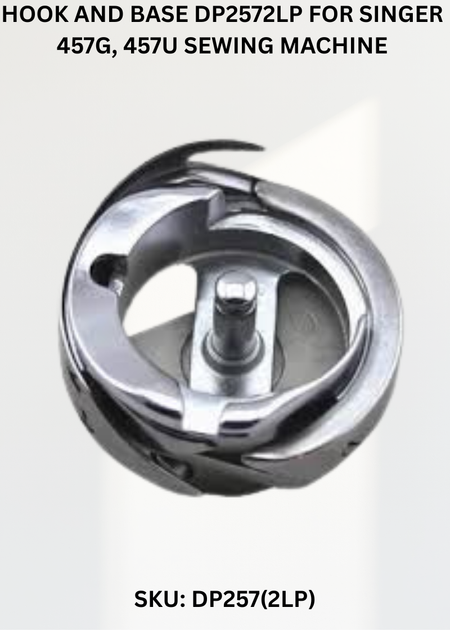 Hook and Base DP2572LP for Singer 457G, 457U Sewing Machine