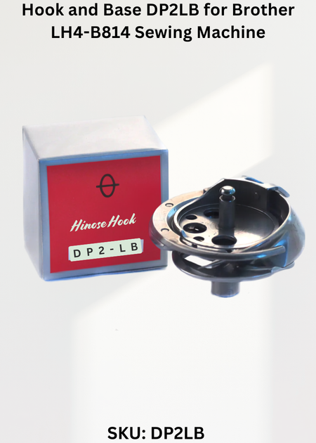Hook and Base DP2LB for Brother LH4-B814 Sewing Machine