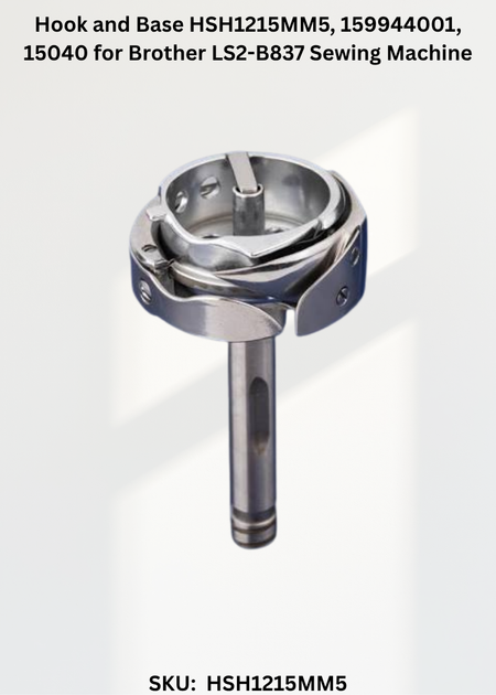 Hook and Base HSH1215MM5, 159944001, 15040 for Brother LS2-B837 Sewing Machine