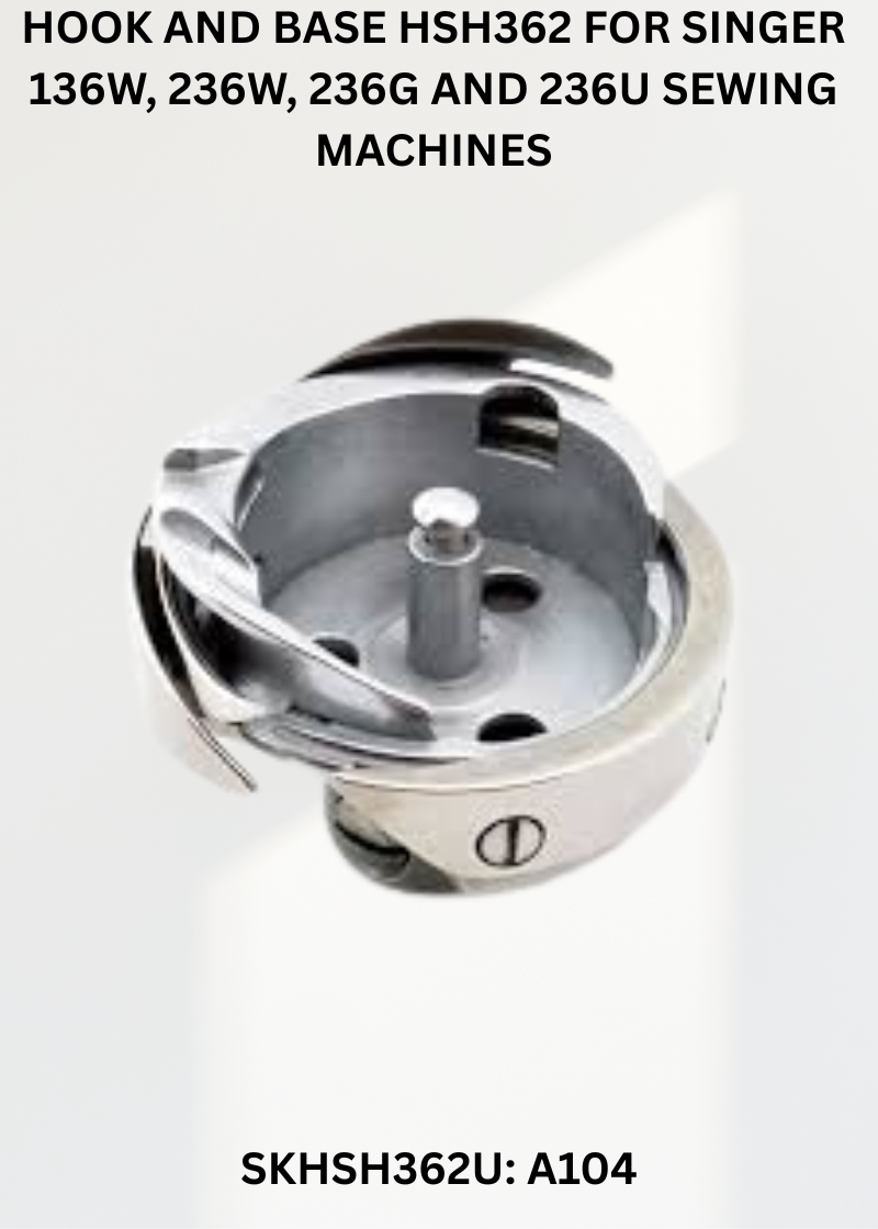 Hook and Base HSH362 for Singer 136W, 236W, 236G and 236U Sewing Machines