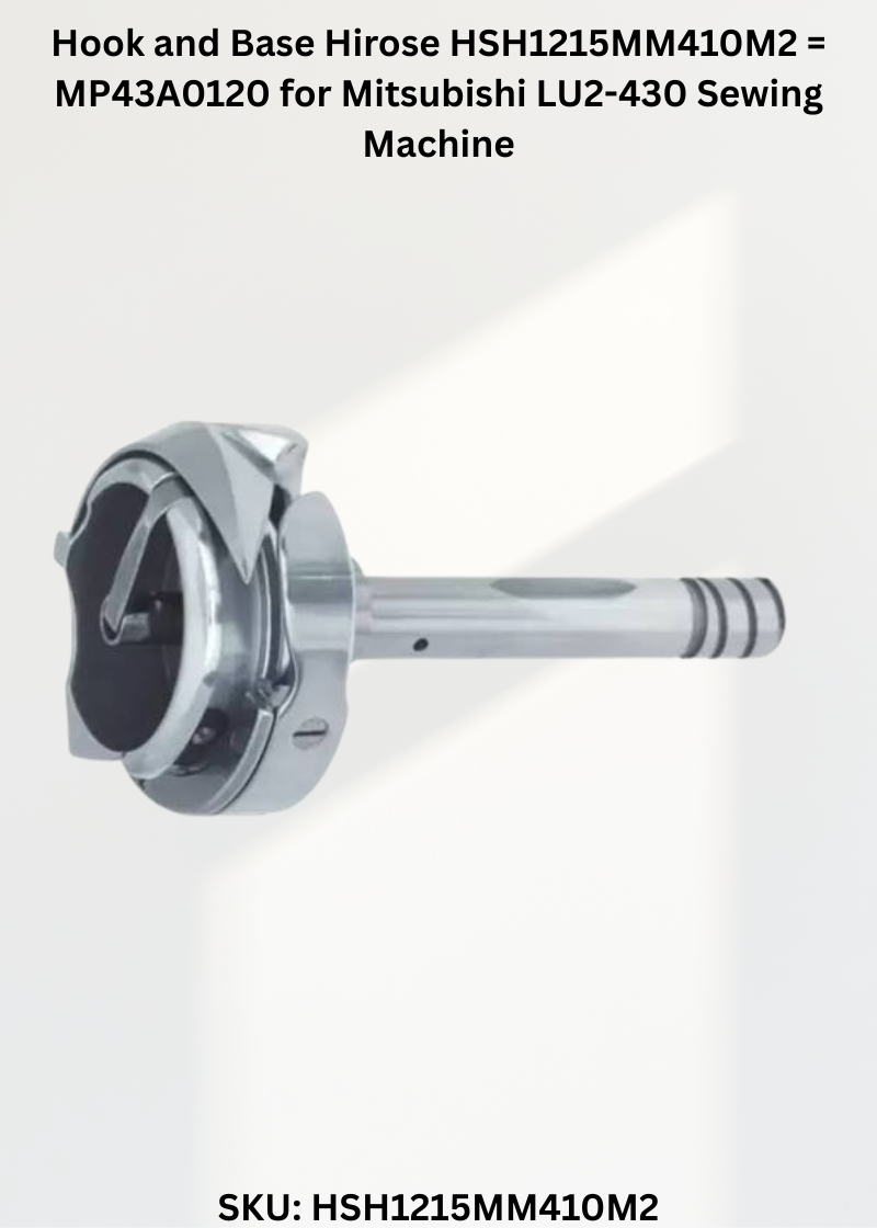 Hook and Base Hirose HSH1215MM410M2 = MP43A0120 for Mitsubishi LU2-430 Sewing Machine