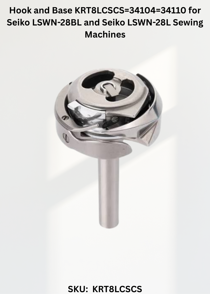 Hook and Base KRT8LCSCS=34104=34110 for Seiko LSWN-28BL and Seiko LSWN-28L Sewing Machines