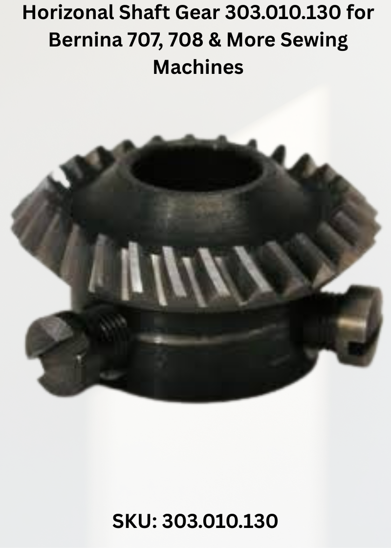 Horizonal Shaft Gear 303.010.130 — Fits Bernina 707, 708, 709, 717 & more