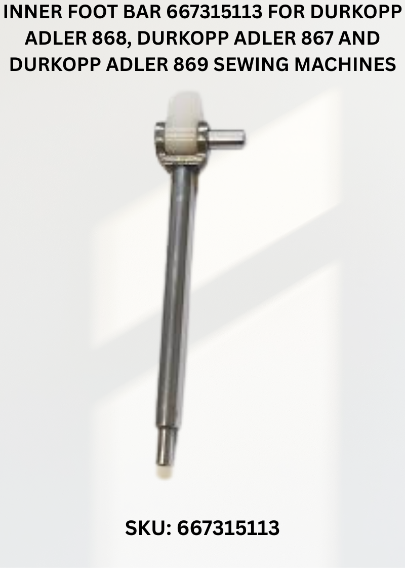 Inner Foot Bar 667315113 for Durkopp Adler 868, Durkopp Adler 867 and Durkopp Adler 869 Sewing Machines