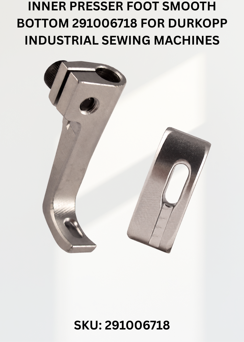 Inner Presser Foot Smooth Bottom 291006718 for Durkopp Industrial Sewing Machines