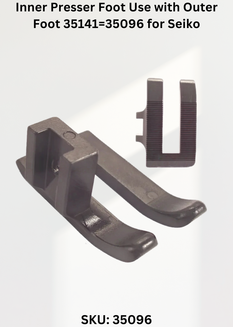 Outer Presser Foot Use With Inner Foot 35096=35141 for Seiko SLH-2B, 2B-1, 2B-FH1 Sewing Machine