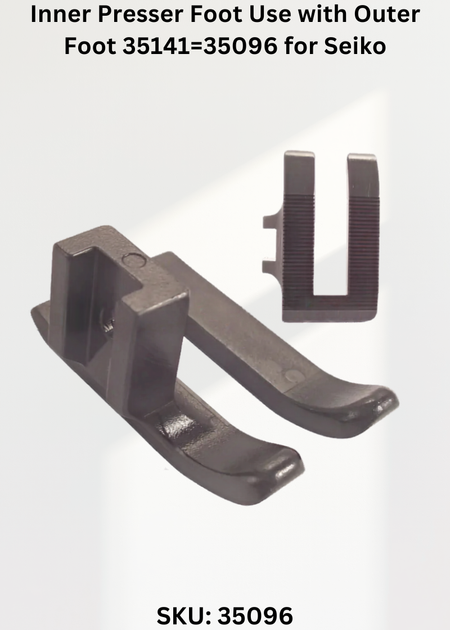 Outer Presser Foot Use With Inner Foot 35096=35141 for Seiko SLH-2B, 2B-1, 2B-FH1 Sewing Machine