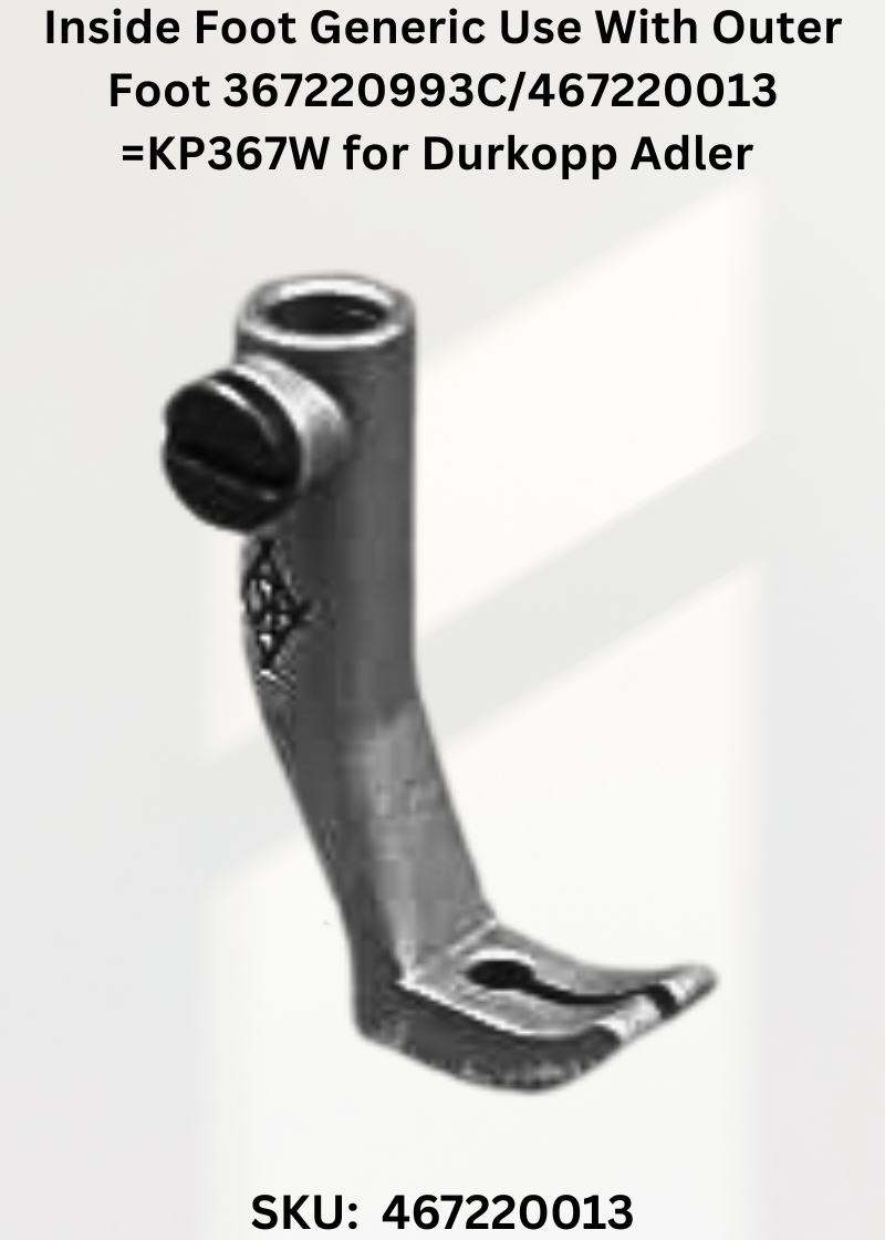 Inside Foot Generic Use With Outer Foot 367220993C/467220013=KP367W for Durkopp Adler 367, 467, 767 Sewing Machines