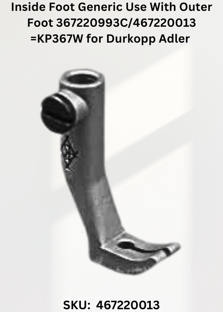 Inside Foot Generic Use With Outer Foot 367220993C/467220013=KP367W for Durkopp Adler 367, 467, 767 Sewing Machines