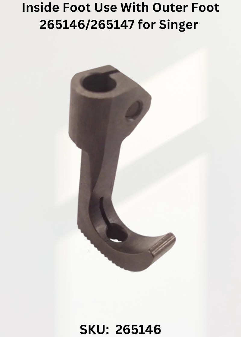 Inside Foot Use With Outer Foot 265146/265147 for Singer 144W and 145W Sewing Machines