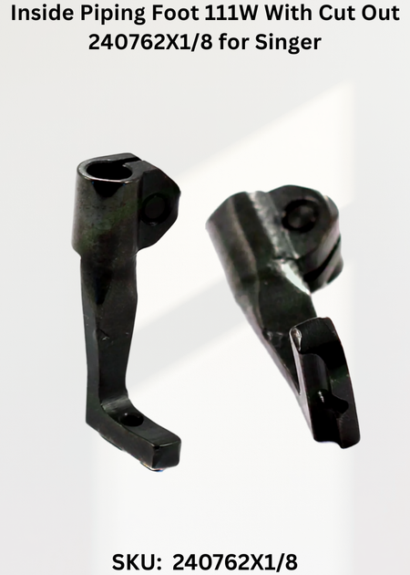 Inside Piping Foot 111W With Cut Out 240762X1/8 for Singer 211G, 211U, 211W and Singer 111W Sewing Machines